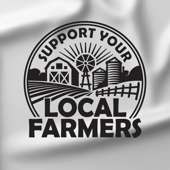 Support Local Farmers - Black - DTF Transfer/Iron On or Heat Press